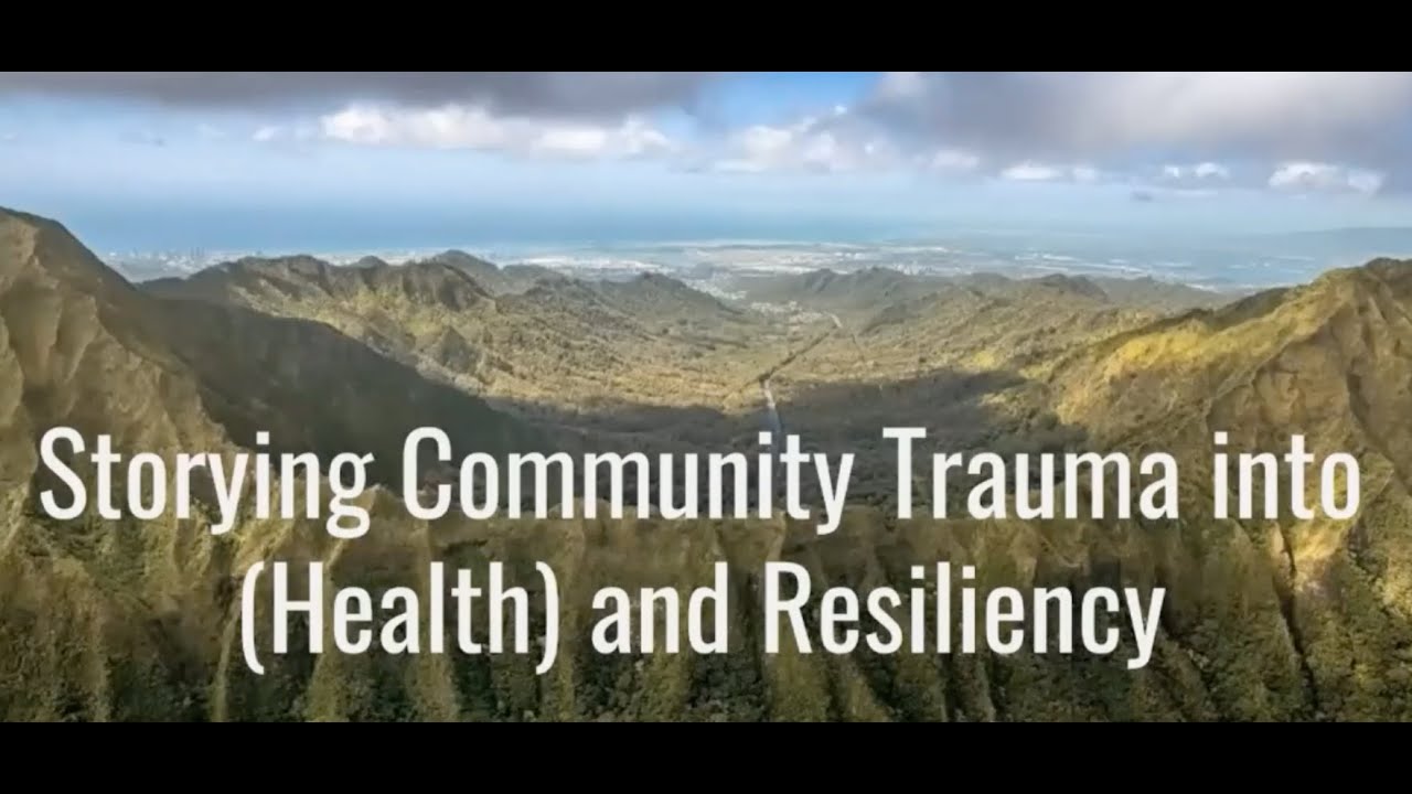 Storying Community Trauma into Community Resiliency An Indigenous Framework