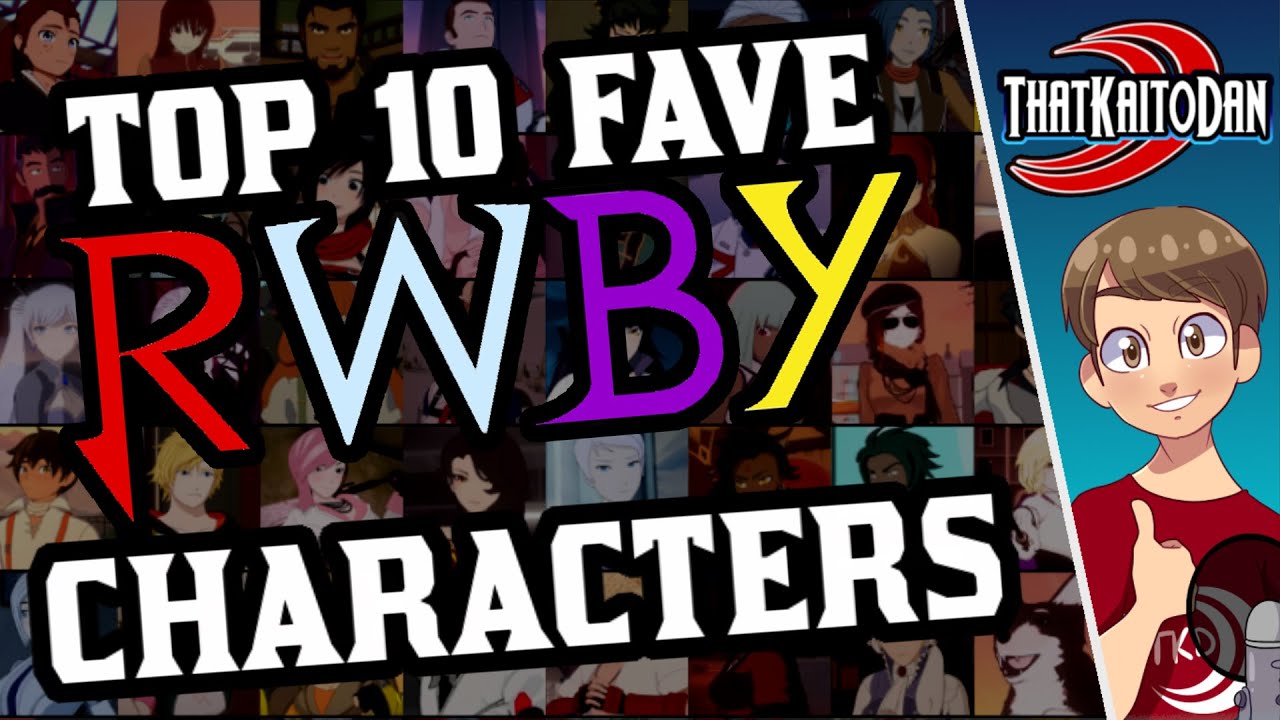 My Top 10 Favourite RWBY Characters - 10 Years of RWBY/ThatKaitoDan Celebration!