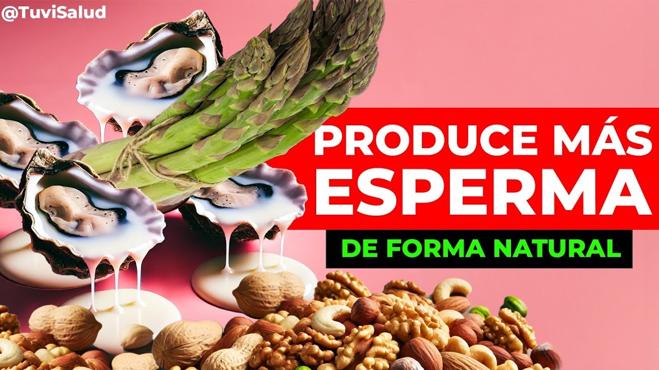 5 ALIMENTOS que producen 🦪  MUCHA ESPERMA en los  HOMBRES