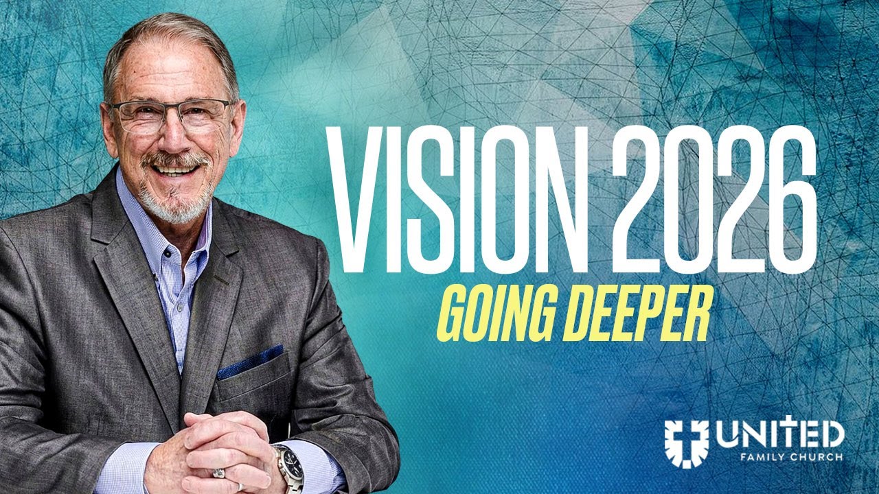 Vision 2026: Going Deeper | 1.4.26 | Pastor Paul Kendall | United Family Church | #Sermons #Vision