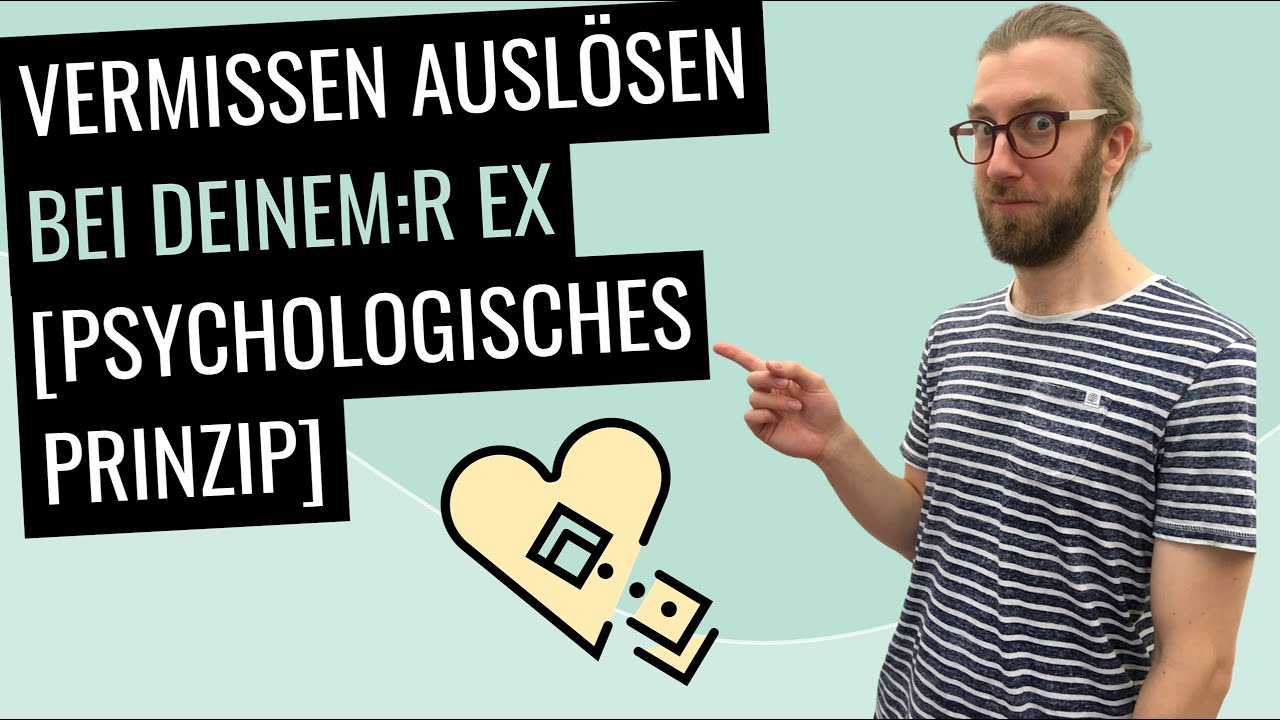 So vermisst dich dein:e Ex wieder [psychologisches Prinzip]