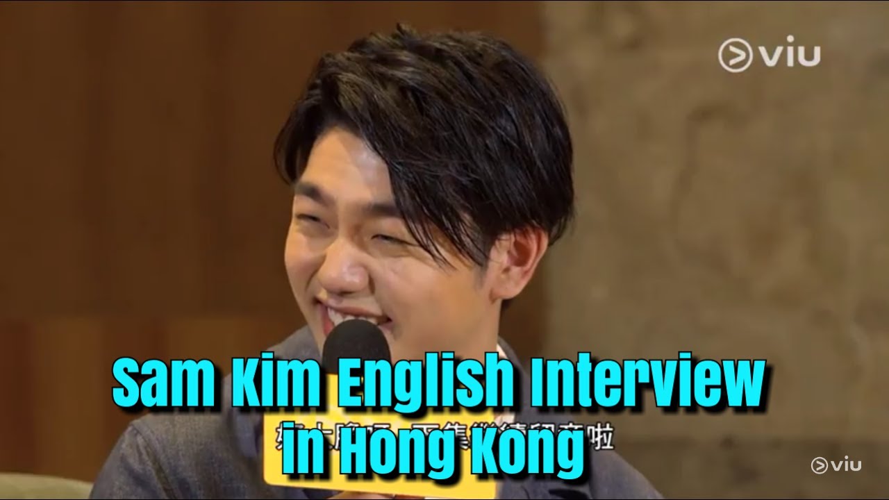 English Interview 샘김 Sam Kim in Hong Kong