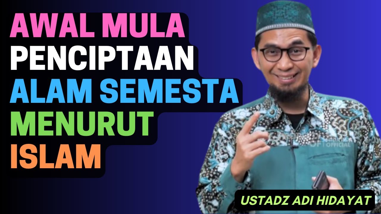 Awal Mula Penciptaan Alam Semesta Menurut Islam - USTADZ ADI HIDAYAT