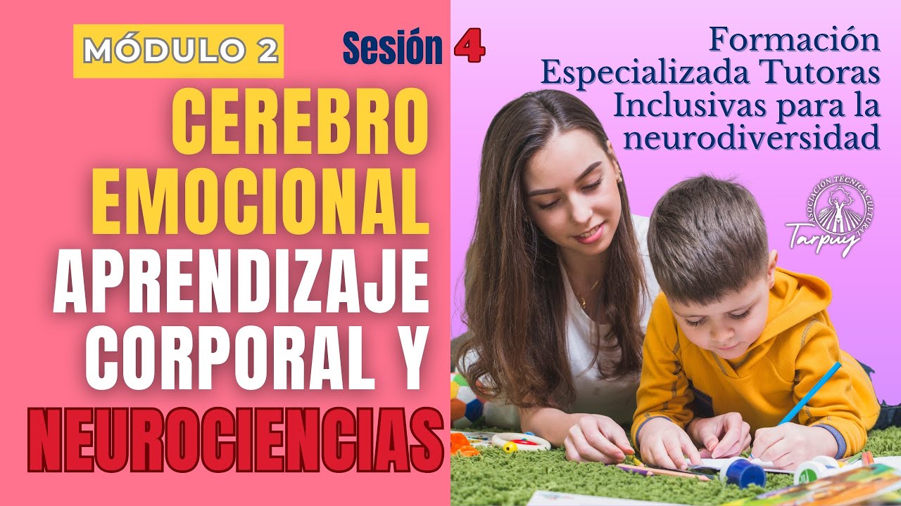 MÓDULO 2 - SESIÓN 4: CEREBRO EMOCIONAL Y APRENDIZAJE - REGULACIÓN CORPORAL Y NEUROCIENCIAS