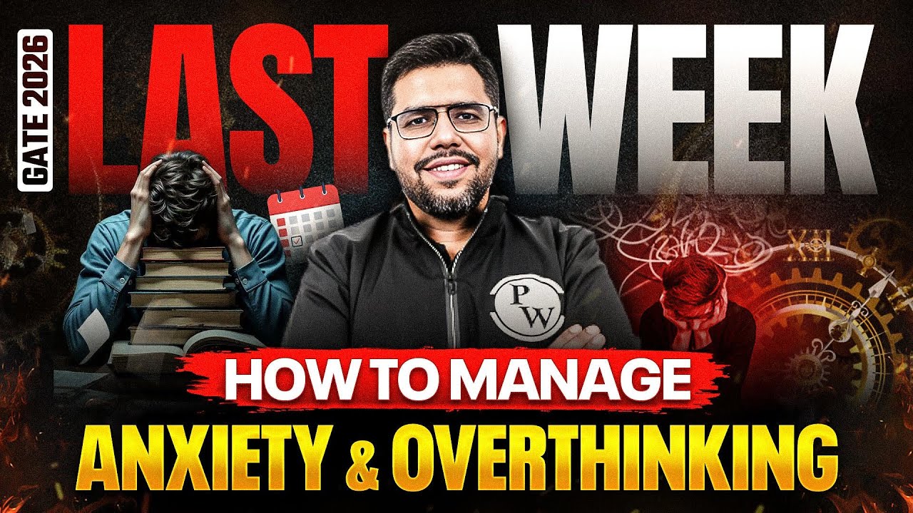 How To Manage Overthinking And Anxiety in The Last Week Of GATE 2026 Exam