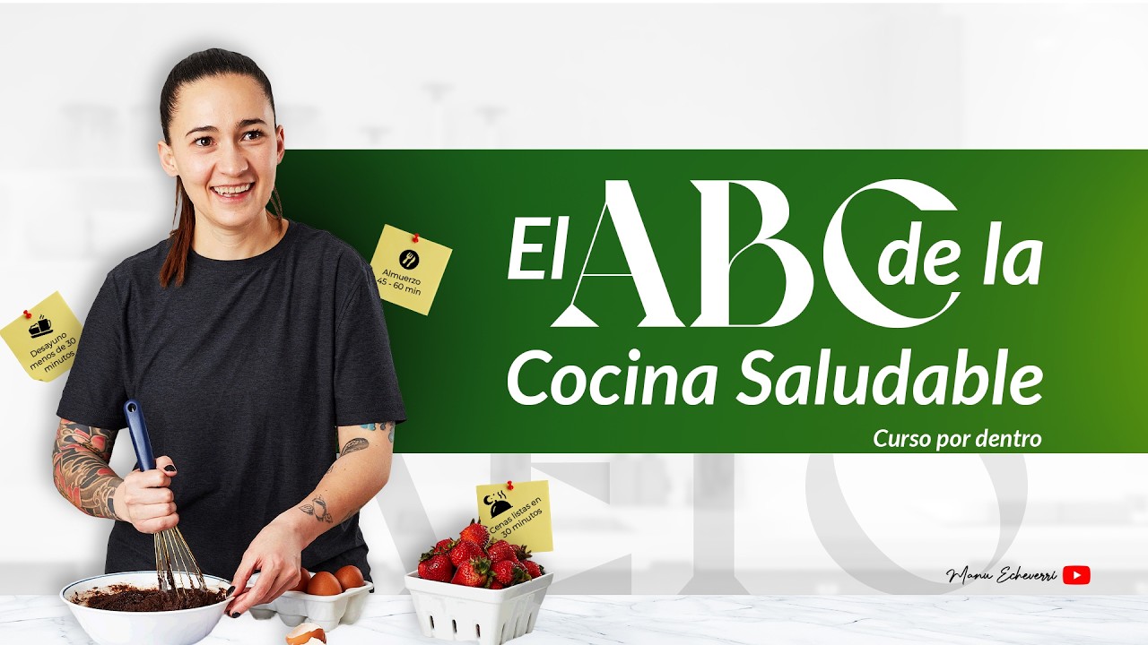 EL ABC DE LA COCINA SALUDABLE (CÓMO SE VE EL CURSO POR DENTRO?) Manu Echverri
