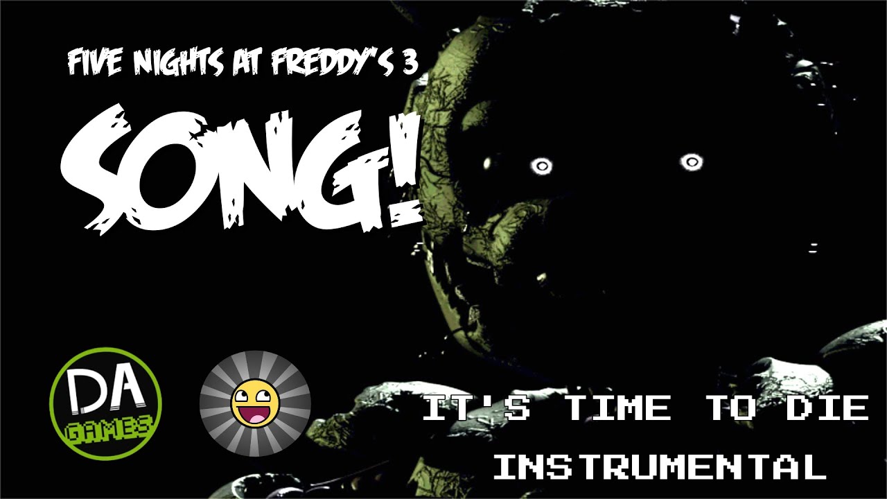 FIVE NIGHTS AT FREDDY'S 3 SONG (It's Time To Die) Instrumental {V1} + FLP