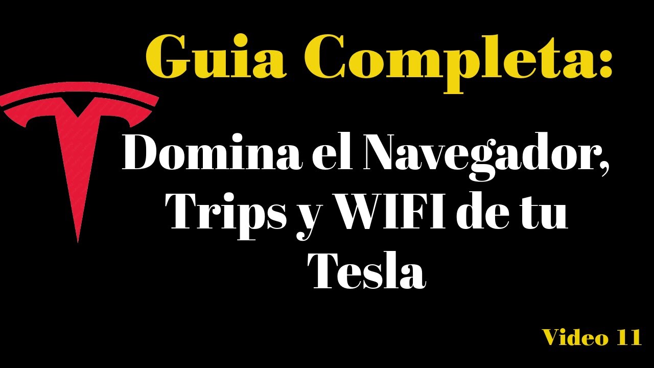 Todo Lo Que Tienes Que Saber Sobre El Navegador GPS, Trips, y el WIFI de un Tesla 3/ Y/ /S /X