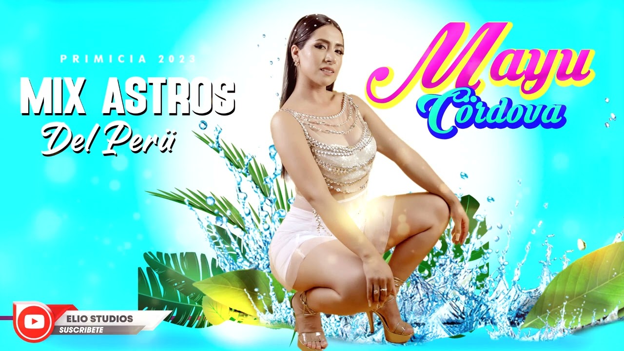 MIX ASTROS DEL PERÚ /  MAYU CORDOVA SABROSURA NORTEÑA / ELIO STUDIOS 2023