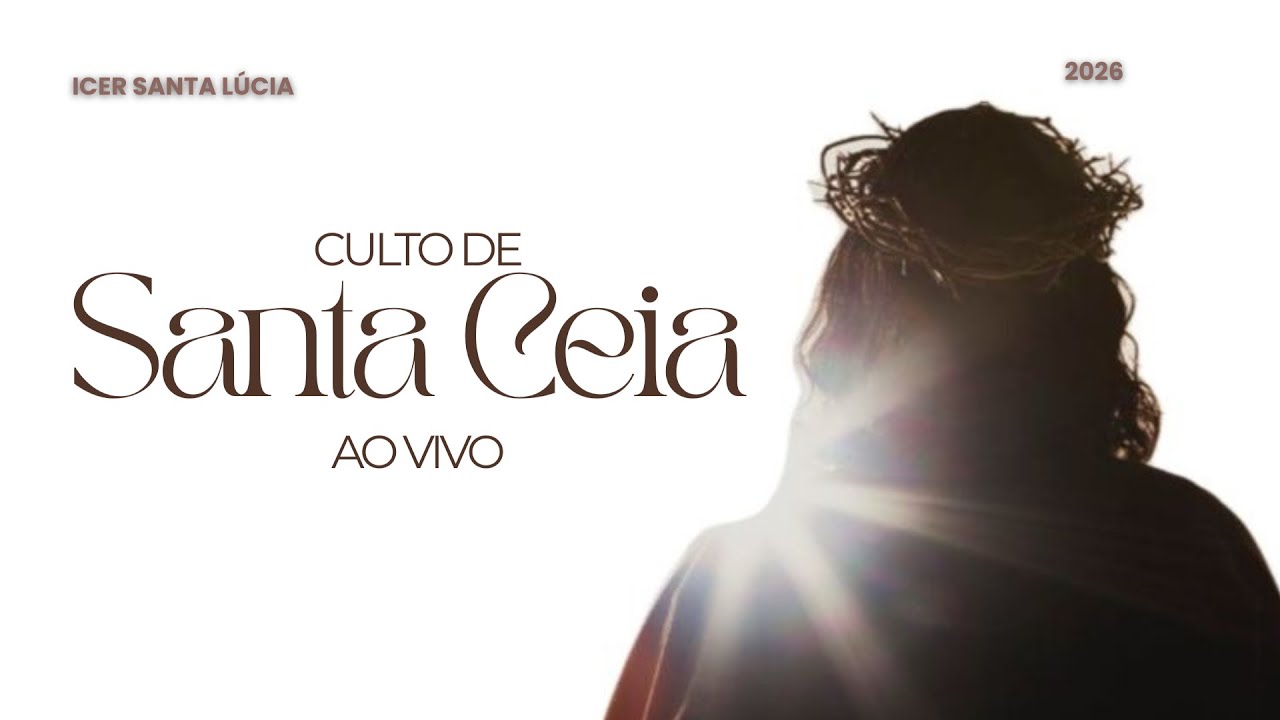 CULTO DE SANTA CEIA | ICER SANTA LÚCIA | AO VIVO - 24/02/2026