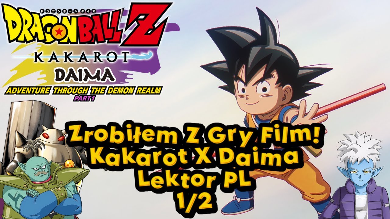 Dragon Ball Daima 1/2 - Lektor PL - Dragon Ball Z Kakarot x Daima - Zrobiłem Film/Anime Z Gry ✨