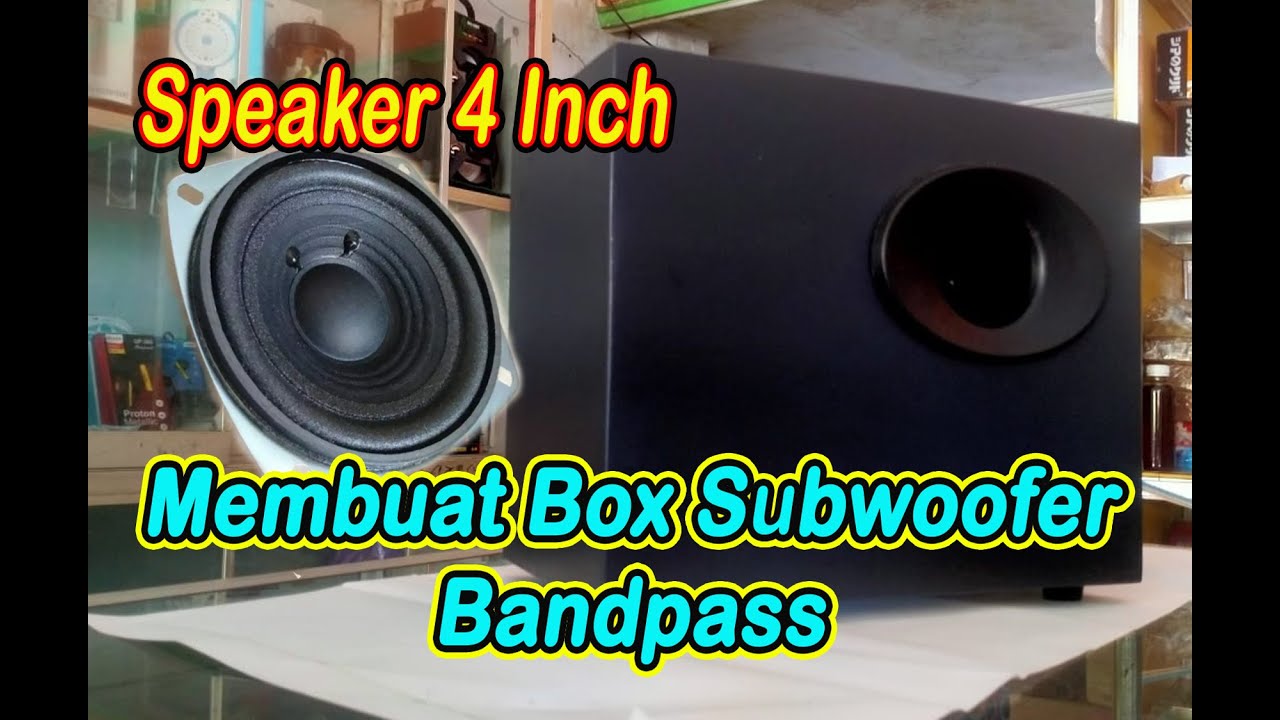Membuat Box Subwoofer 4 Inch [ model bandpass ]