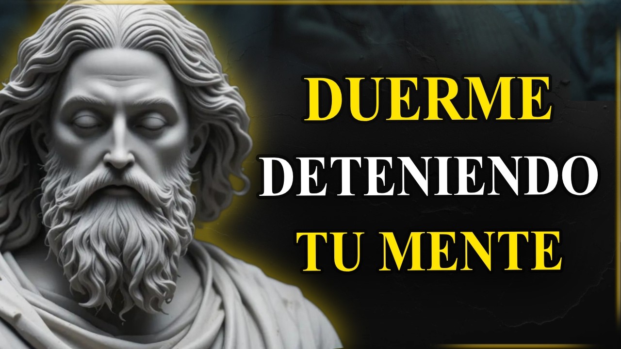 Si Tu Mente No Se Detiene Por La Noche… Escucha Esto | Estoicismo