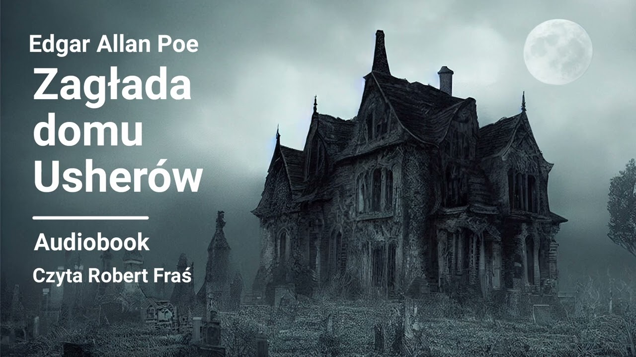 Edgar Allan Poe &ndash; Zagłada domu Usher&oacute;w | Czyta Robert Fraś | AUDIOBOOK PL | Klasyka