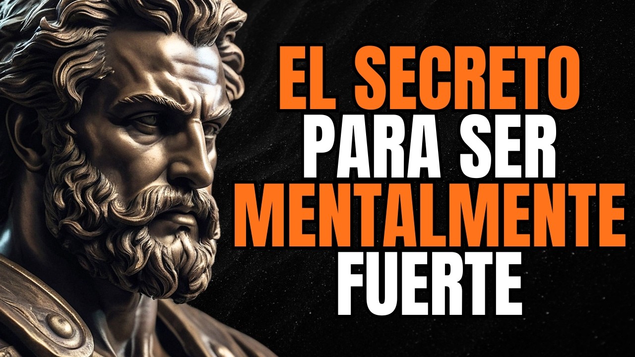 APRENDE A ENTRENAR tu CEREBRO para VOLVERTE INQUEBRANTABLE | 10 SECRETOS DE ESTOICISMO