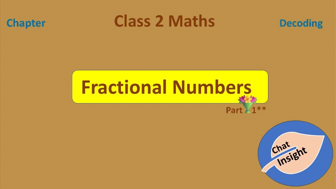 Class - 2 Maths Fractional Numbers (Session - 1** )