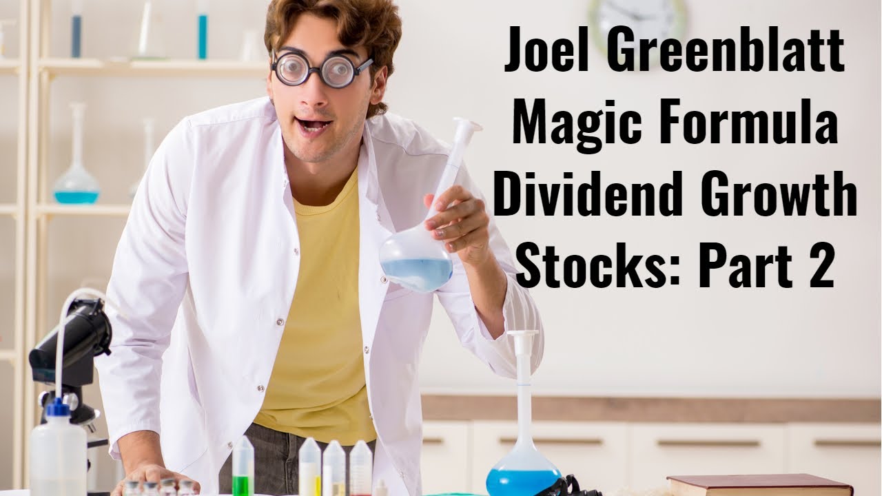 Joel Greenblatt - Magic Formula Dividend Growth Stocks: Part 2 | FAST Graphs