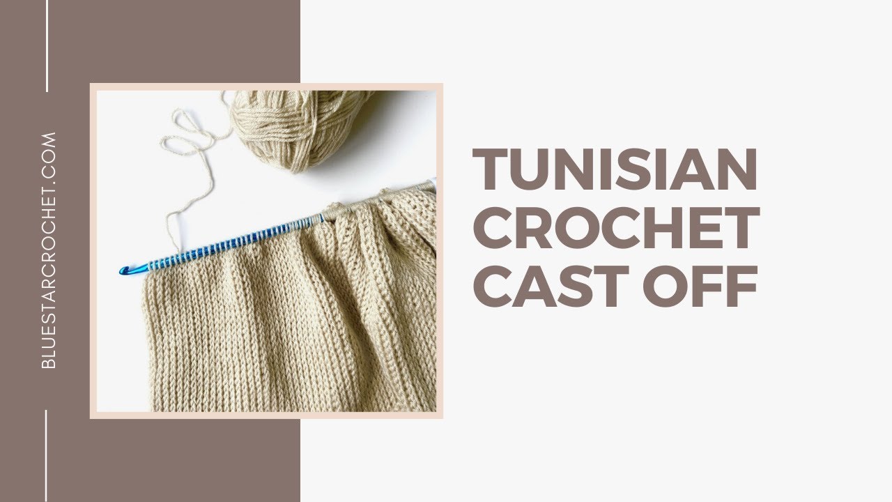 Tunisian Crochet Cast Off