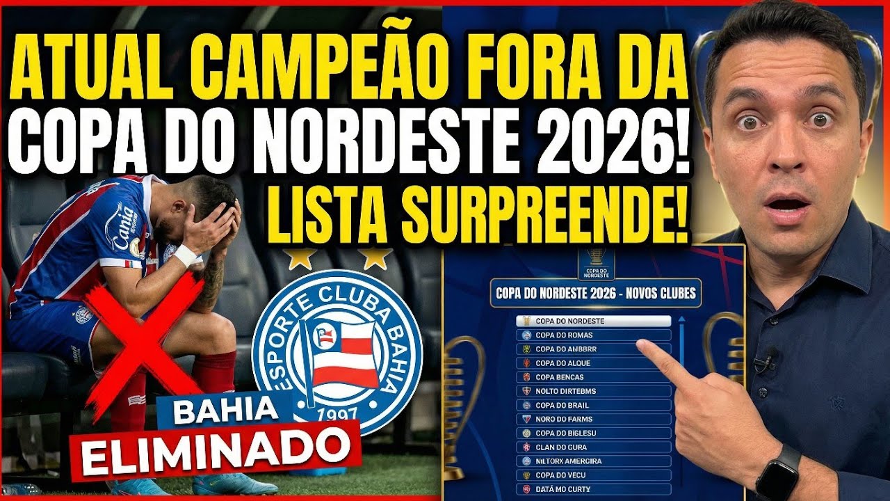🔥 ATUAL CAMPEÃO FORA da Copa do Nordeste 2026! Lista de Clubes Surpreende e Muda Tudo!