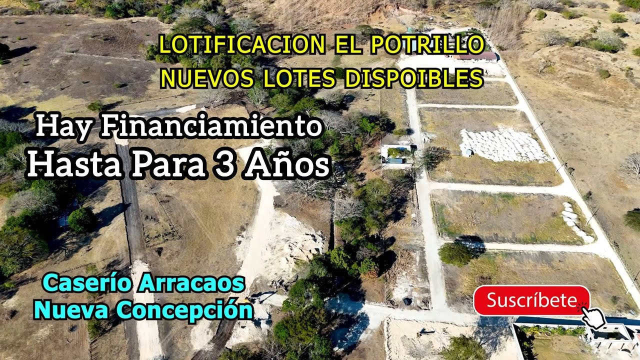 Lotificacion El Potrillo, Hay Financiamiento, En La Nueva Concepción en Chalatenango. 