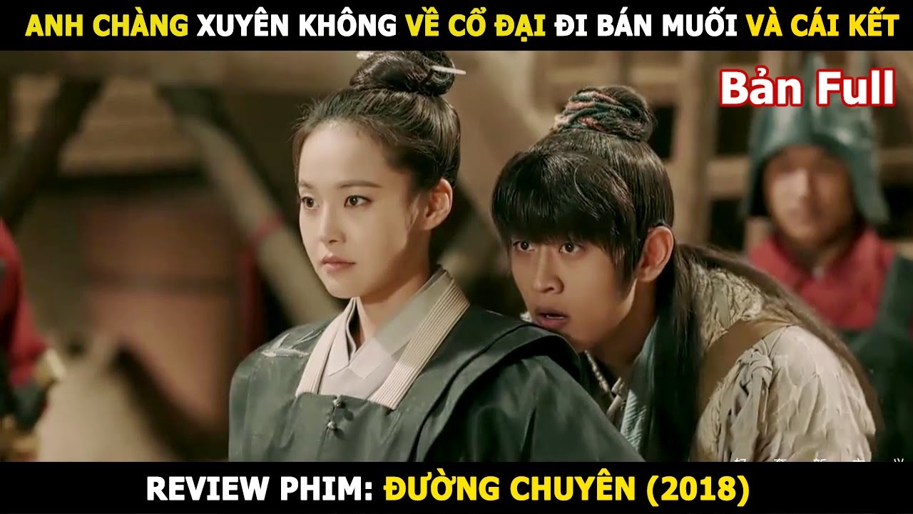 Anh chàng xuyên không về cổ đại đi bán muối và cái kết | Review phim Hàn