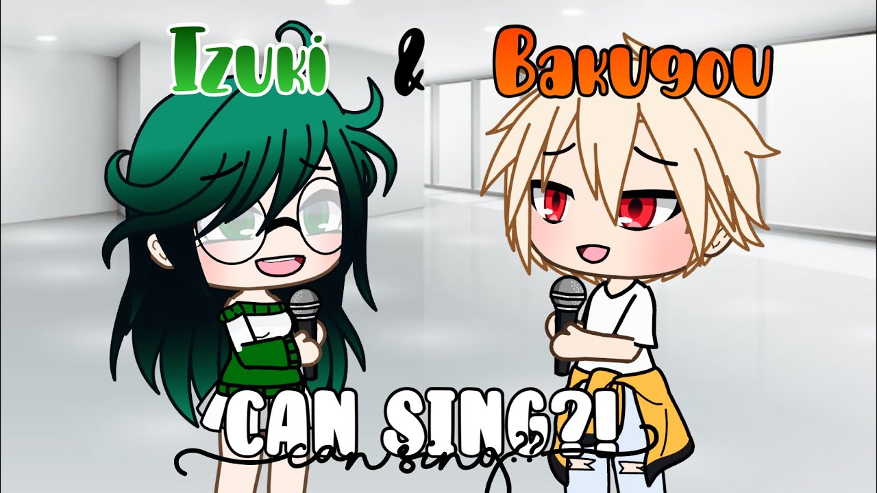 Izuki & Bakugou can sing?!🤍Girl Deku AU🤍Gacha Life🤍Amelia Sky