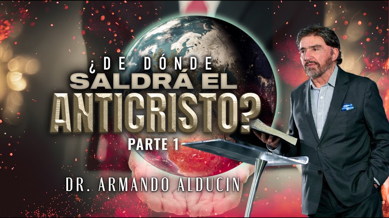 ¿De dónde saldrá el anticristo? Parte 1 | Dr. Armando Alducin