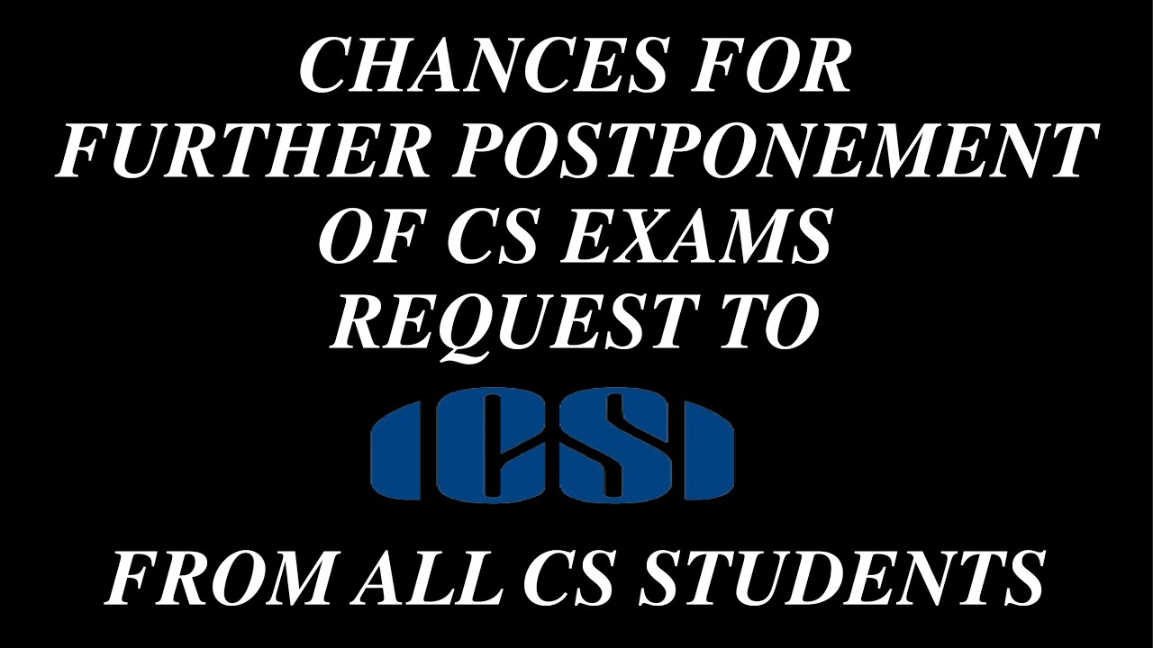 Chances for further postponement of CS exams| Request to ICSI from all CS students| 24/12/2019