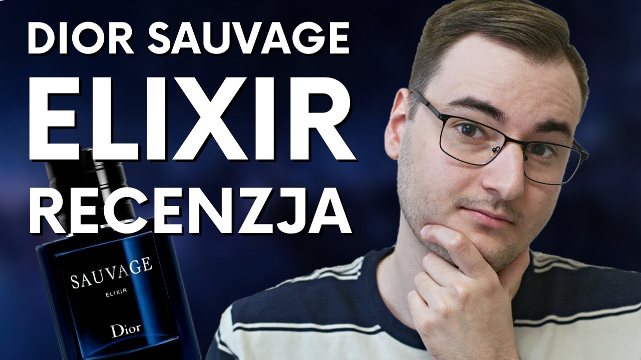 DIOR SAUVAGE ELIXIR - RECENZJA NOWYCH PERFUM DLA MĘŻCZYZN