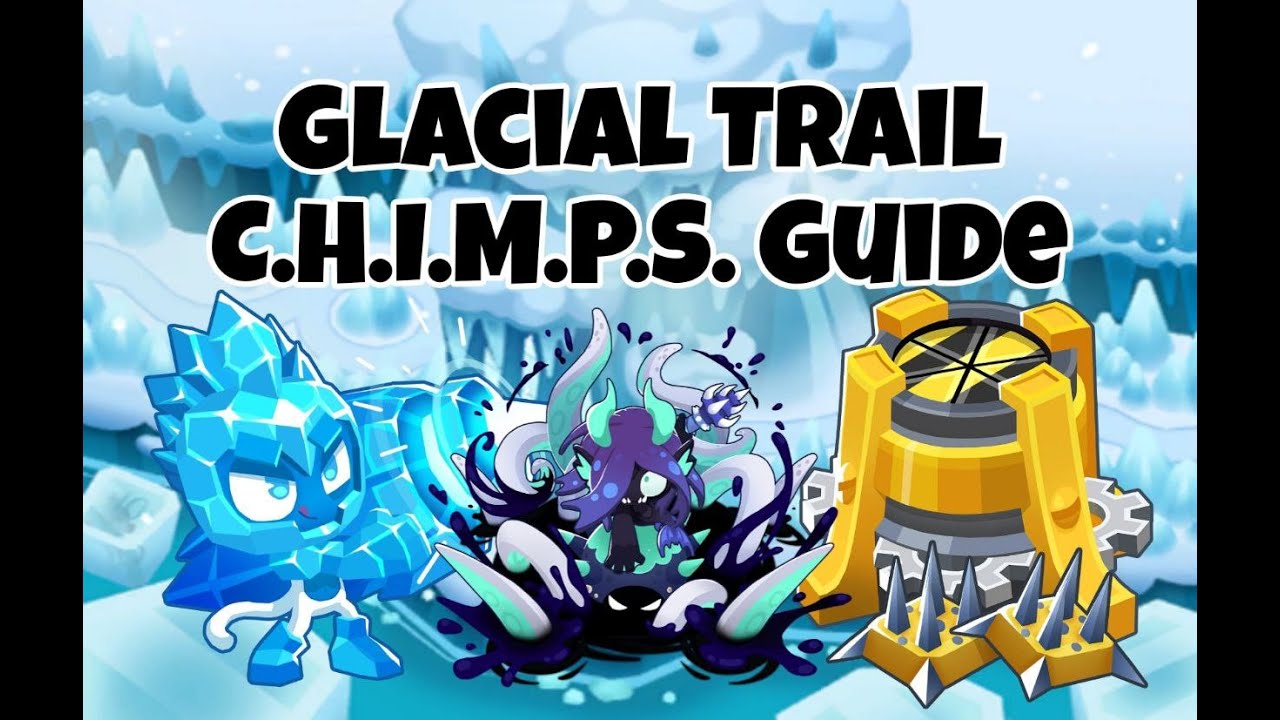 Glacial Trail C.H.I.M.P.S. Guide - BTD6. Very Easy