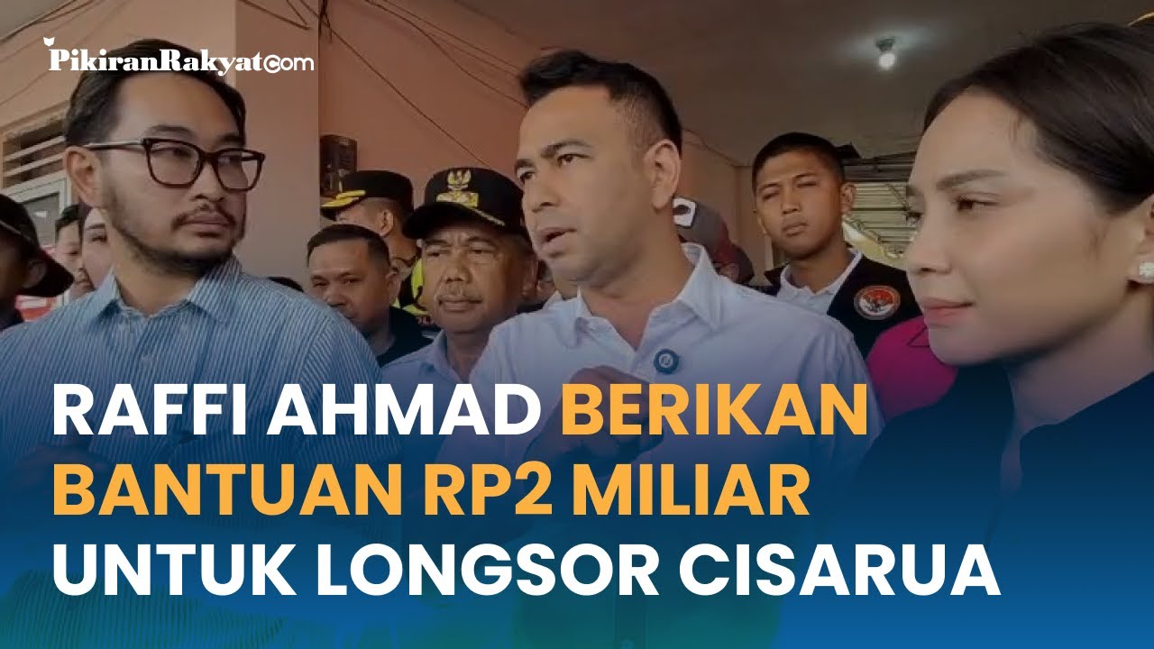Raffi Ahmad Berikan Bantuan Rp2 Miliar untuk Bencana Longsor Cisarua Bandung Barat