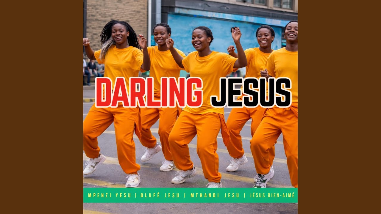 Mpenzi Yesu | Darling Jesus | Olufẹ́ Jesu | Mthandi Jesu | Jésus bien-aimé