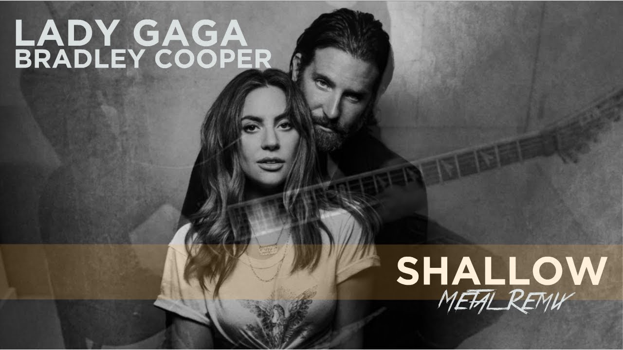 Lady Gaga, Bradley Cooper - Shallow (Metal remix)
