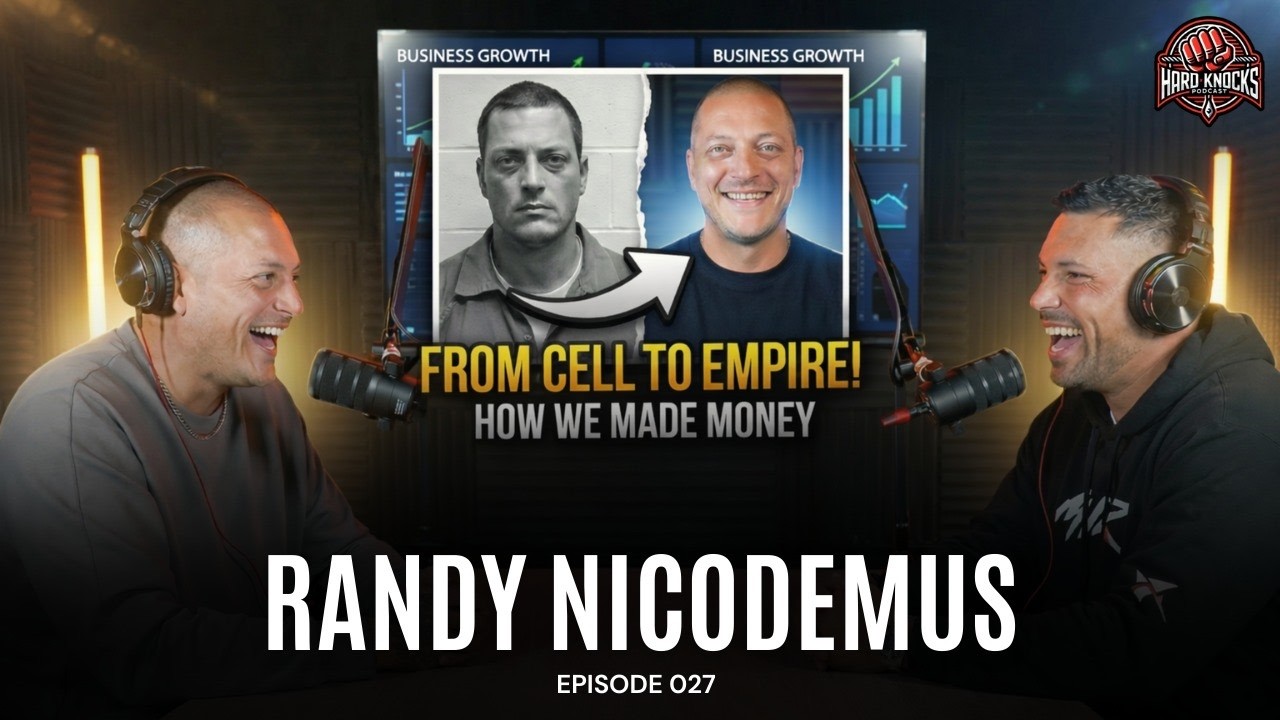 From Prison to $120K in One Phone Call | Randy Nicodemus | EP. 27 | The Hard Knocks Podcast