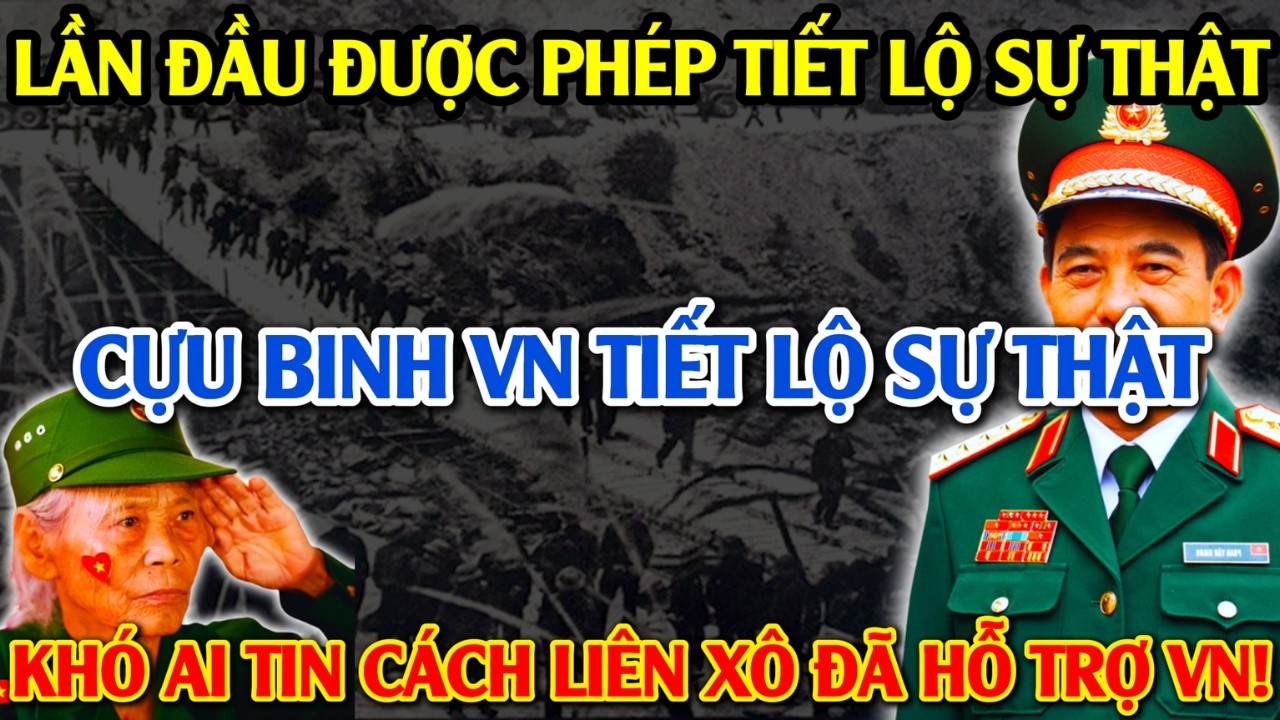 Bí Mật Ẩn Giấu: Cựu Chiến Binh VN Tiết Lộ Sự Thật, Khó Ai Tin Liên Xô Từng Hỗ Trợ Việt Nam Như Vậy!