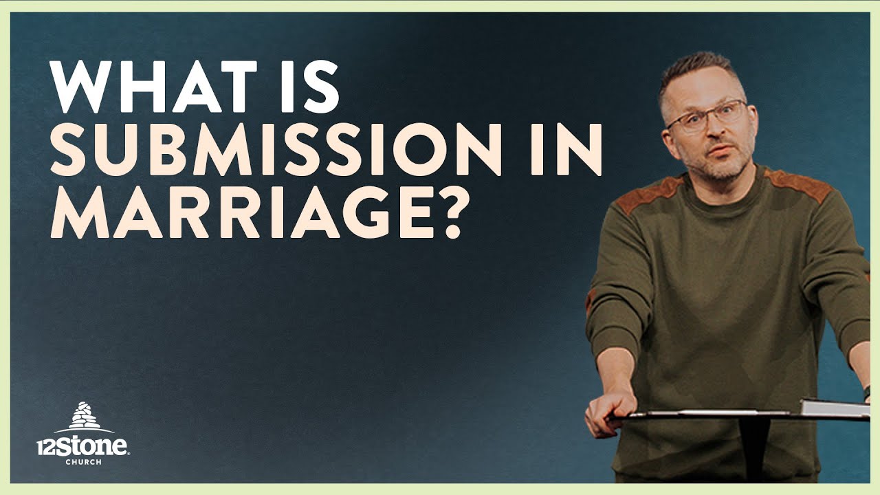 What Is Submission In Marriage? | 12Stone Church
