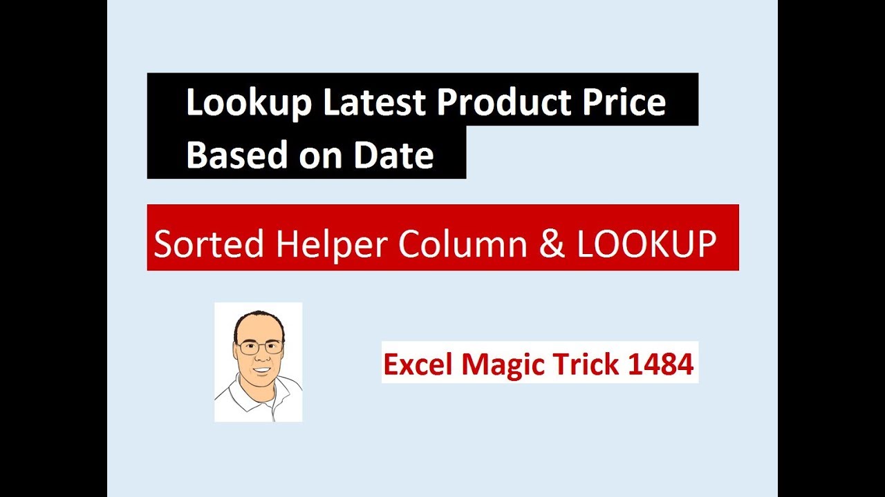 Excel Magic Trick 1484: LOOKUP & Sorted Helper Column: Lookup Price Based on Effective Date