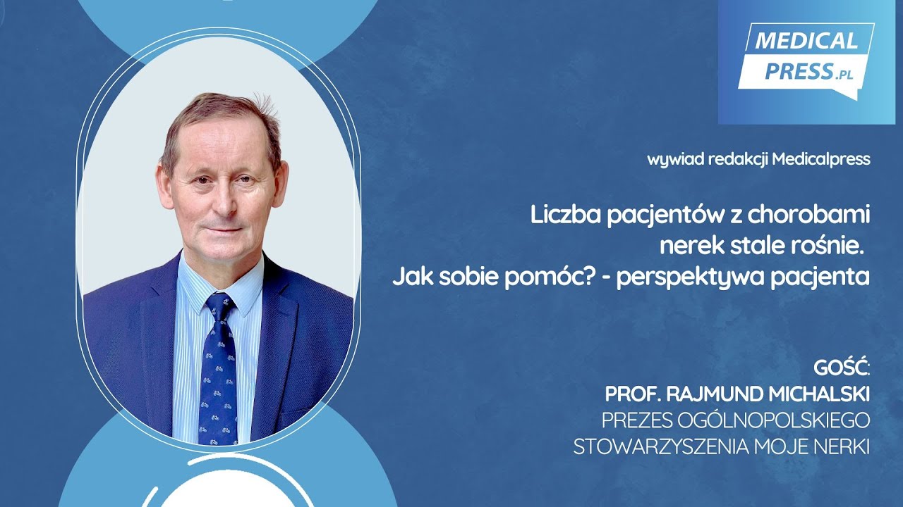 Liczba pacjentów z chorobami nerek stale rośnie. Jak sobie pomóc? Perspektywa pacjenta