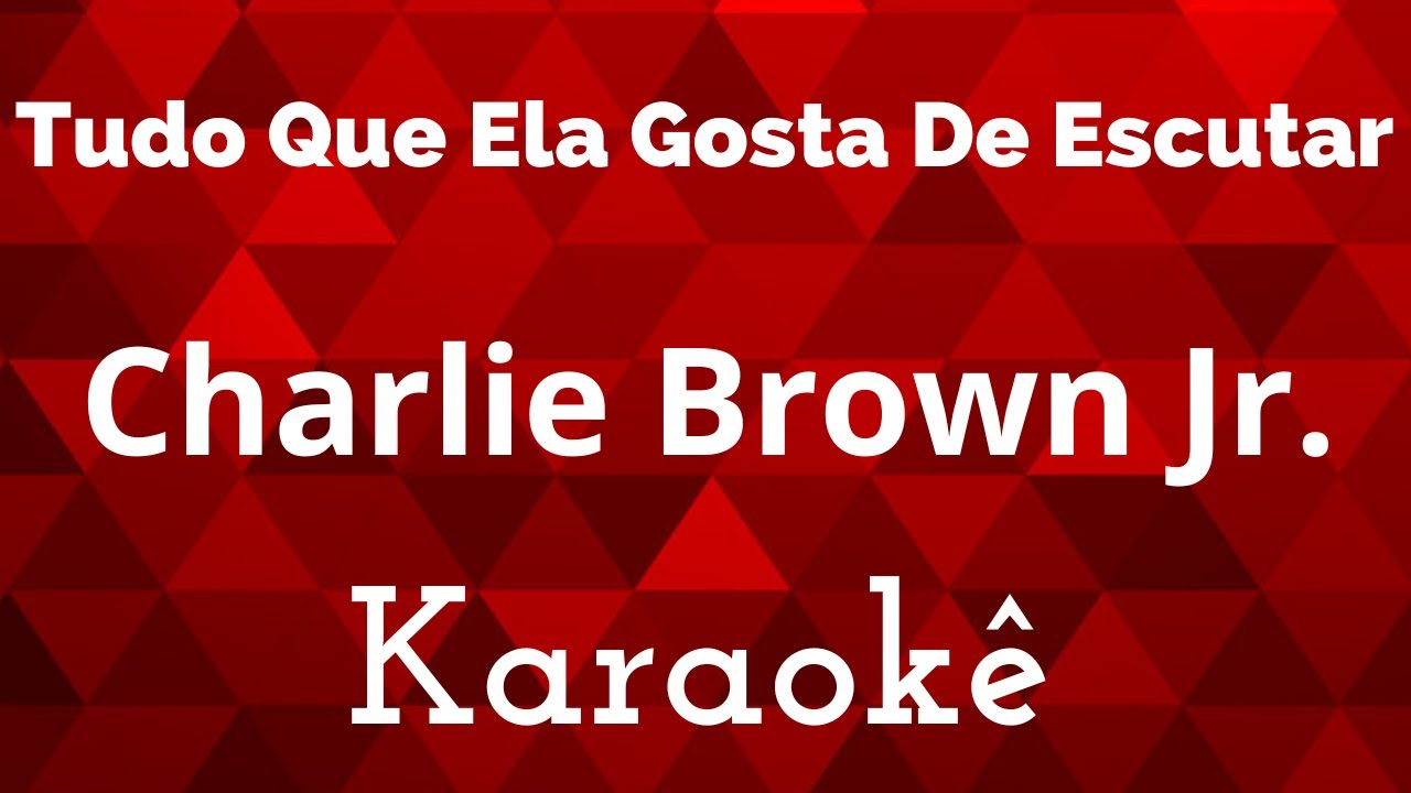 Tudo o que ela Gosta de Escutar Charlie Brown Jr  Karaoke