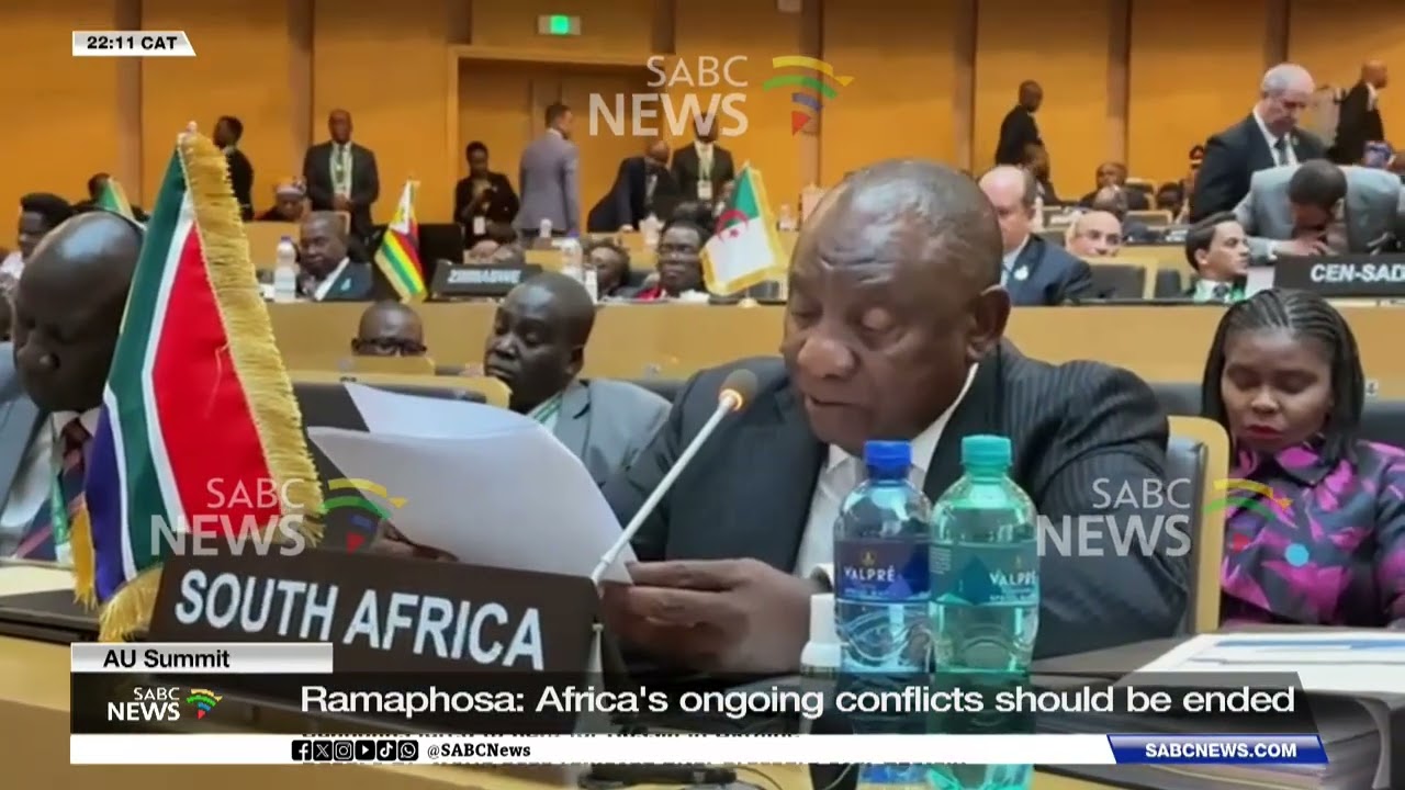 AU Summit | Africa's ongoing conflicts should be ended:  Pres  Ramaphosa