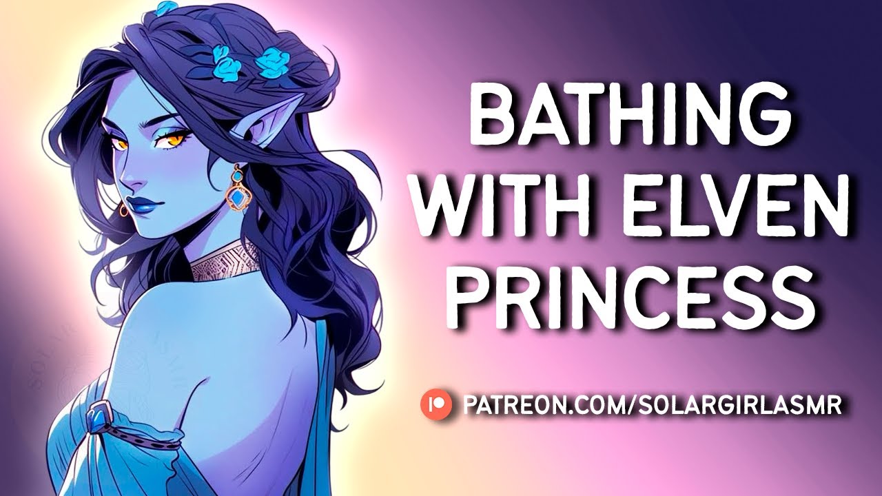 Bathing with Elf Princess | Wounded Listener | Face Touching | Close Whispers | ASMR Sleep Aid F4A