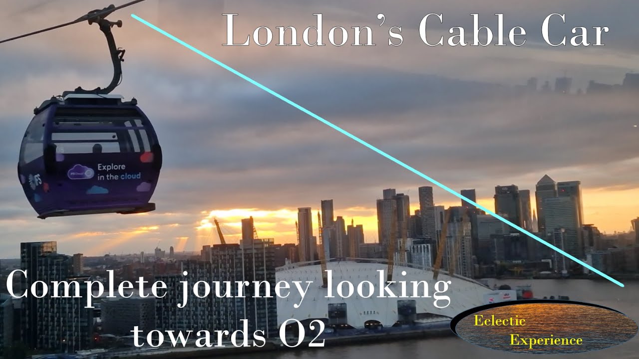 London’s Cable Car - complete journey Royal Docks to Greenwich Peninsula towards the O2 at sunset