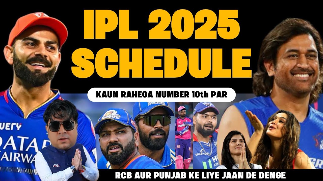 IPL 2025 SCHEDULE 🔥 RCB Vs CSK BLOCKBUSTER ON 28TH MARCH 😱 KAUN RAHEGA 10TH POSITION PAR 🤡 IPL 2025