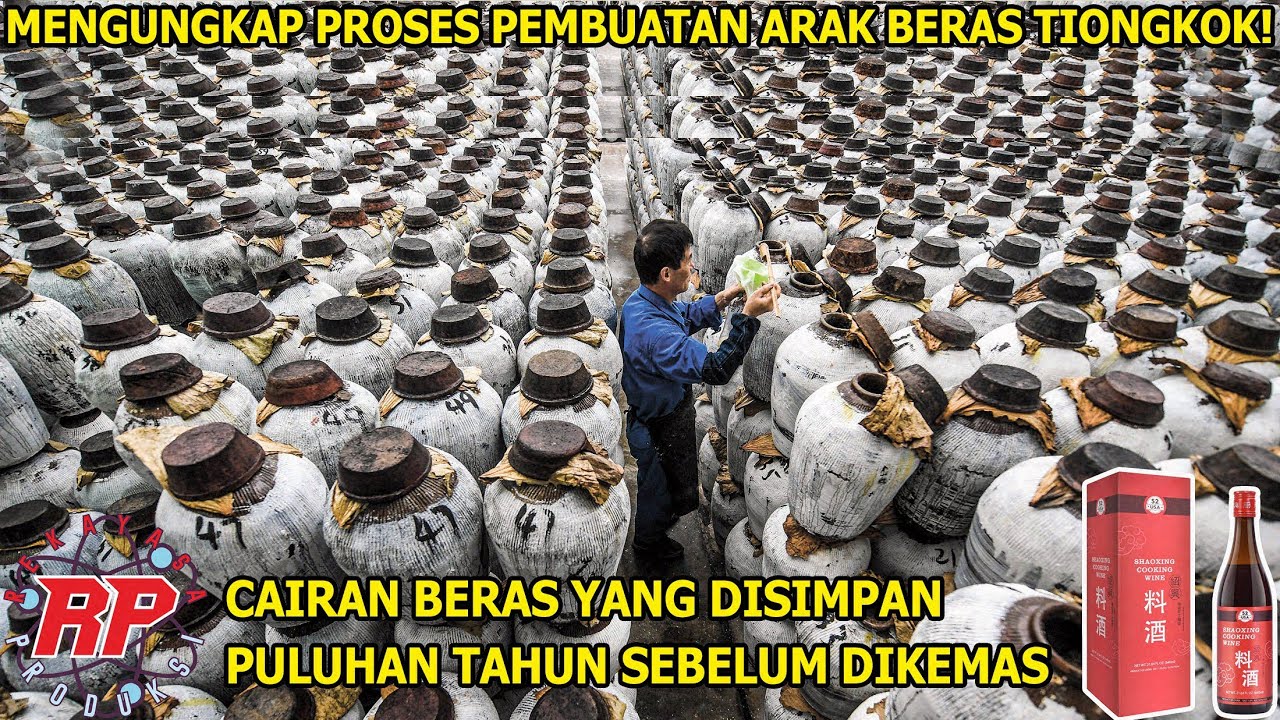 MENGUAK MISTERI DAN PROSES PEMBUATAN ARAK BERAS SHAOXING MINUMAN KUNO ASAL TIONGKOK!