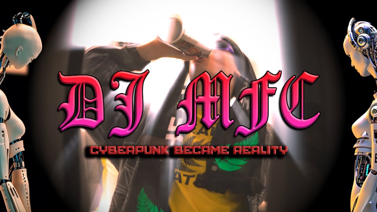 DJ MFC - CYBERPUNK BECAME REALITY