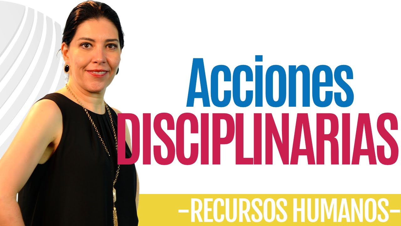 Recursos Humanos ACCIONES DISCIPLINARIAS (Atención) Ana María Godinez Software de RRHH