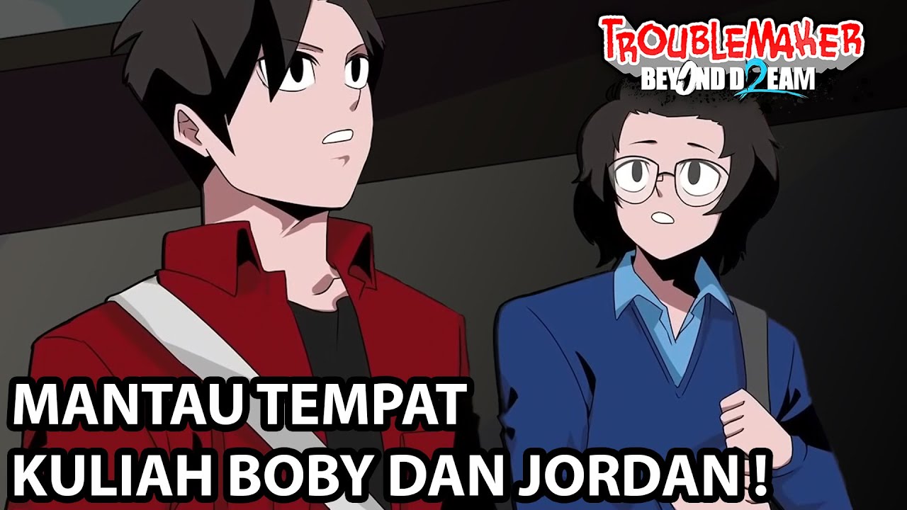 Ada apa sih di tempat kuliah boby dan jordan ?  - Troublemaker 2: Beyond Dream