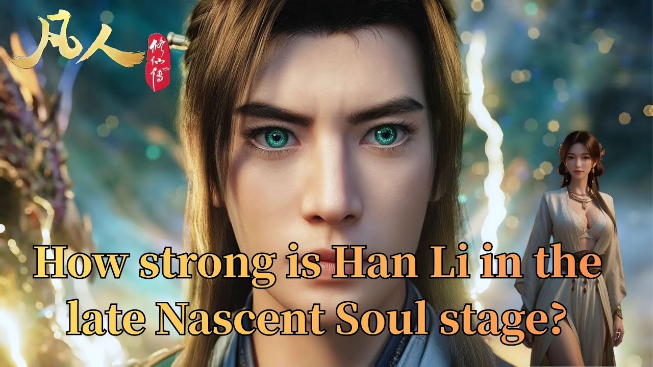 How strong is Han Li after advancing to the late Nascent Soul stage?
