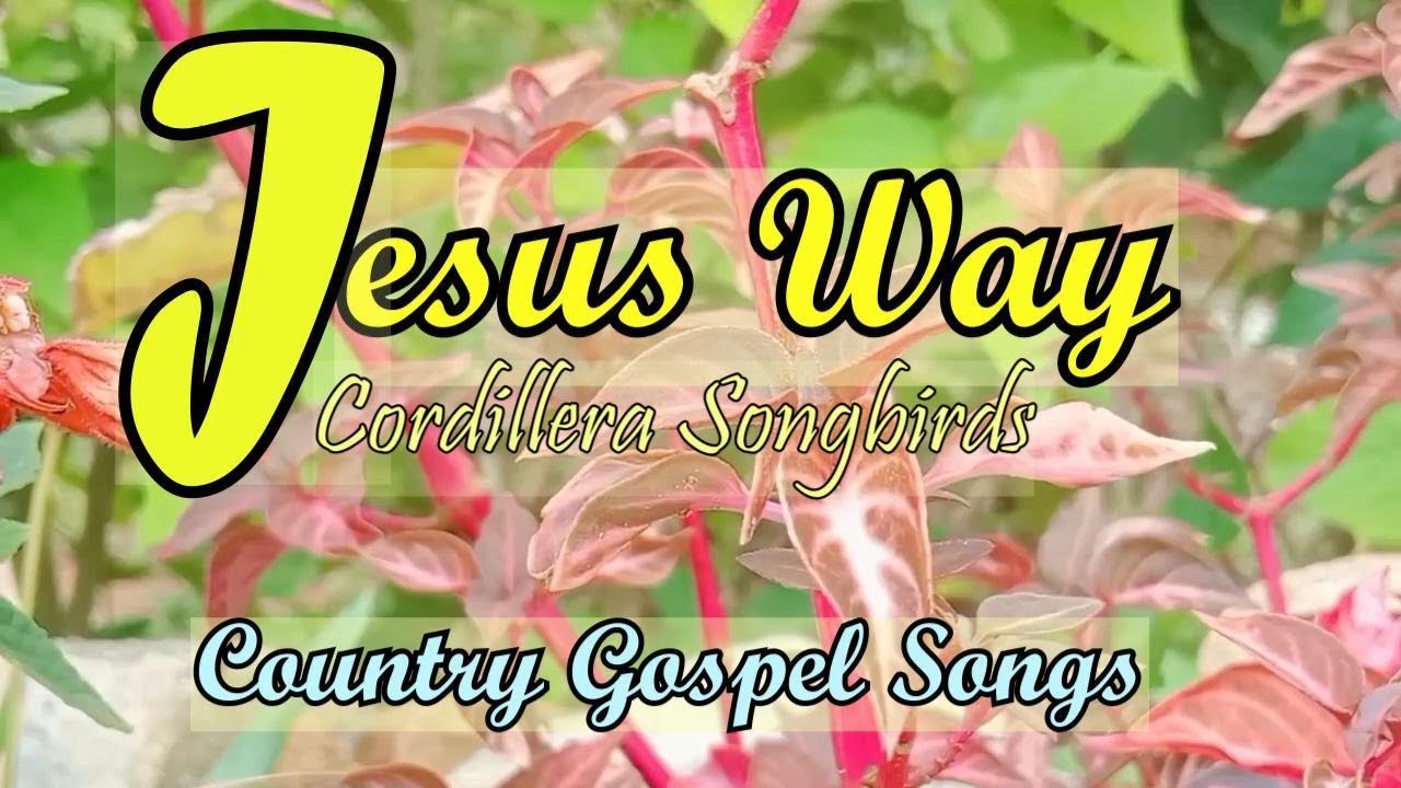 Jesus, The Way, The Truth, And The Life - Gospel Country Songs