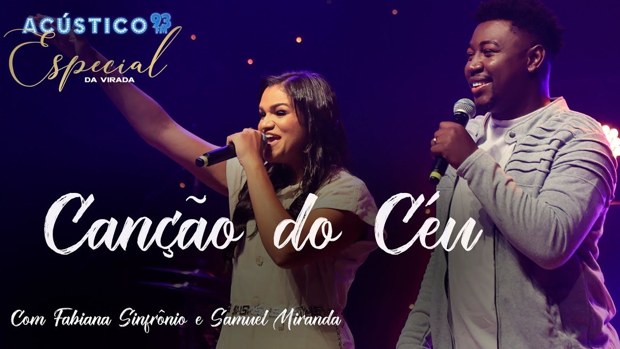 Can&ccedil;&atilde;o do C&eacute;u - Samuel Miranda e Fabiana Sinfr&ocirc;nio - Ac&uacute;stico 93 Especial da Virada - Ao Vivo